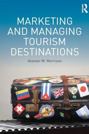 Marketing and Managing Tourism Destinations