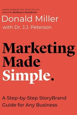Marketing Made Simple : A Step-by-Step StoryBrand Guide for Any Business