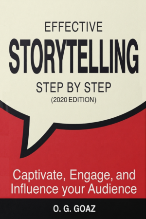 Effective Storytelling Step by Step (2020 Edition): Captivate, Engage and Influence Your Audience