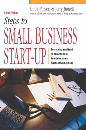 Steps to Small Business Start-Up: Everything You Need to Know to Turn Your Idea into a Successful Business