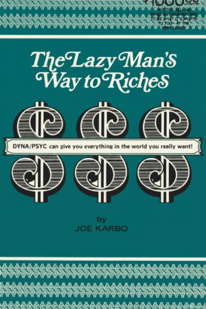 The Lazy Man's Way to Riches: DYNA PSYC Can Give You Everything in the World You Really Want!