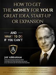 How To Get The Money For Your Great Idea Start Up or Expansion