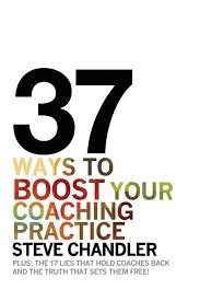 37 Ways to BOOST Your Coaching Practice: PLUS: The 17 Lies That Hold Coaches Back and the Truth That Sets Them Free!
