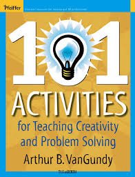 101 Activities for Teaching Creativity and Problem Solving