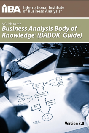 A Guide to the Business Analysis Body of Knowledge