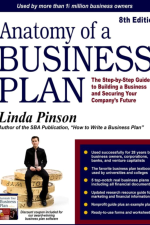 Anatomy of a Business Plan: The Step-by-Step Guide to Building a Business and Securing Your Company's Future
