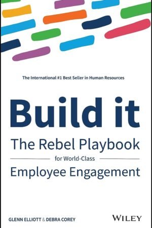 Build it: The Rebel Playbook for World-Class Employee Engagement
