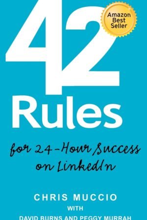 42 Rules for 24-Hour Success on LinkedIn: Practical ideas to help you quickly achieve your desired business success.