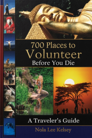 700 Places to Volunteer Before You Die: A Traveler's Guide