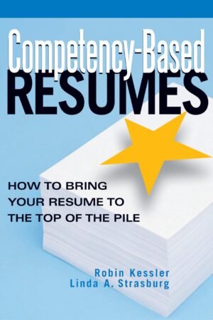 Competency-Based Resumes: How To Bring Your Resume To The Top Of The Pile