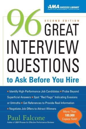 96 Great Interview Questions to Ask Before You Hire, Second Edition