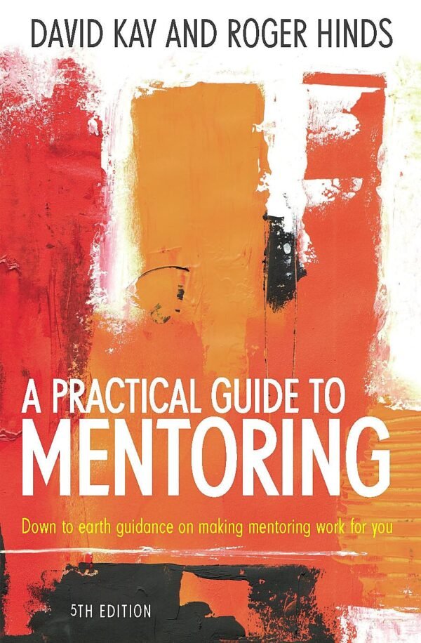 A Practical Guide to Mentoring A Practical Guide to Mentoring