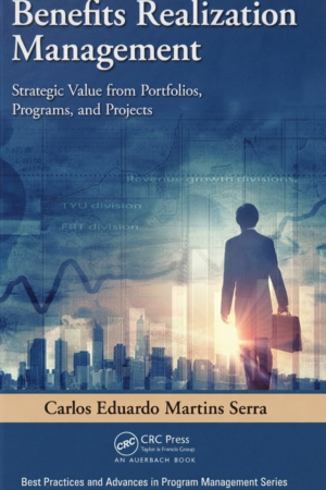 Benefits Realization Management: Strategic Value from Portfolios, Programs, and Projects