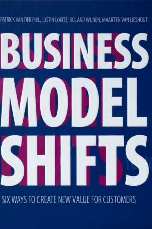 Business Model Shift : Six Ways to Create New Value for Customers
