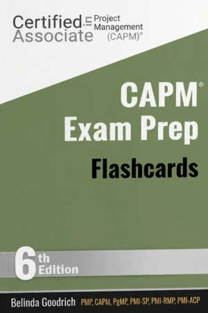 CAPM Exam Prep Flashcards (PMBOK Guide, 6th Edition)