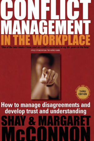 Conflict Management in the Workplace, - How to manage disagreements and develop trust and understanding