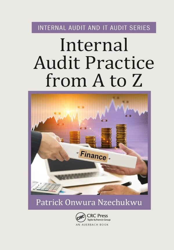 Internal Audit Practice from A to Z Internal Audit Practice from A to Z