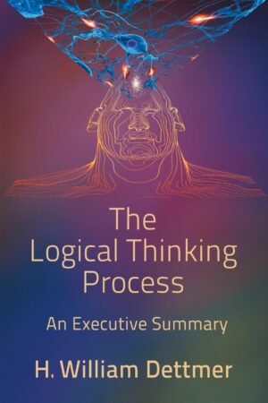 The logical thinking process : a systems approach to complex problem solving