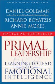Primal leadership: learning to lead with emotional intelligence