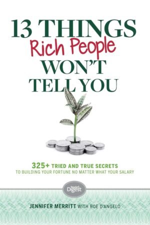 13 Things Rich People Won’t Tell You: 325+ Tried-and-True Secrets to Building Your Fortune by Saving and Spending Smarter