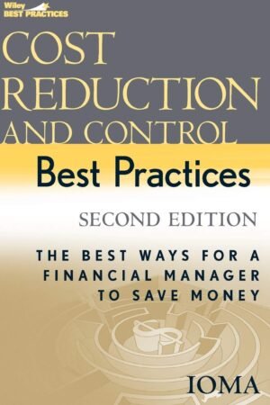 Cost reduction and control best practices: the best ways for a financial manager to save money