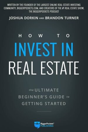 How to Invest in Real Estate: The Newbie's Guide to Planning and Preparing for Success!