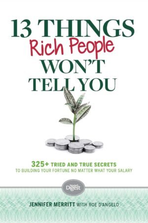 13 Things Rich People Won’t Tell You: 325+ Tried-and-True Secrets to Building Your Fortune by Saving and Spending Smarter