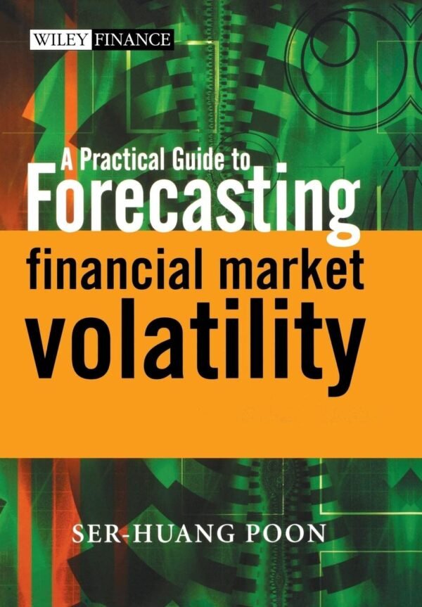 A practical guide to forecasting financial market volatility A practical guide to forecasting financial market volatility
