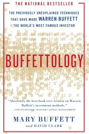 Buffettology: The Previously Unexplained Techniques That Have Made Warren Buffett the World’s Most Famous Investor