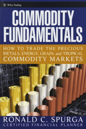 Commodity fundamentals : how to trade the precious metals, energy, grain, and tropical commodity markets