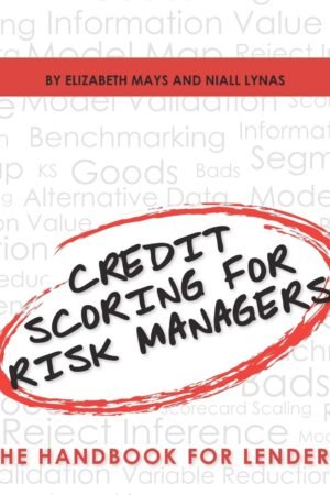 Credit Scoring for Risk Managers: The Handbook for Lenders
