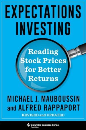 Expectations Investing : reading stock prices for better returns