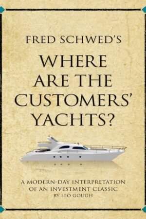 Fred Schwed’s Where Are the Customers’ Yachts? A Modern-Day Interpretation of an Investment Classic