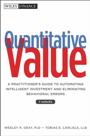 Quantitative Value: A Practitioner's Guide to Automating Intelligent Investment and Eliminating Behavioral Errors