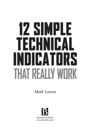12 Simple Technical Indicators that Really Work Course Book with DVD (Trade Secrets (Marketplace Books))