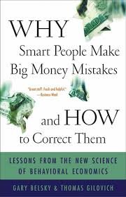 Why Smart People Make Big Money Mistakes and How to Correct Them: Lessons from the Life-Changing Science of Behavioral Economics