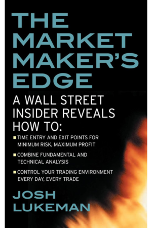 The Market Maker's Edge: Day Trading Tactics from a Wall Street Insider