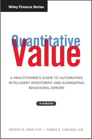 Quantitative Value: A Practitioner's Guide to Automating Intelligent Investment and Eliminating Behavioral Errors