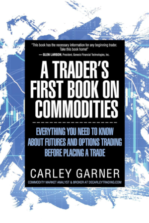 A Trader's First Book on Commodities: Everything you need to know about futures and options trading before placing a trade