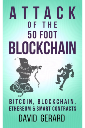 Attack of the 50 Foot Blockchain: Bitcoin, Blockchain, Ethereum & Smart Contracts