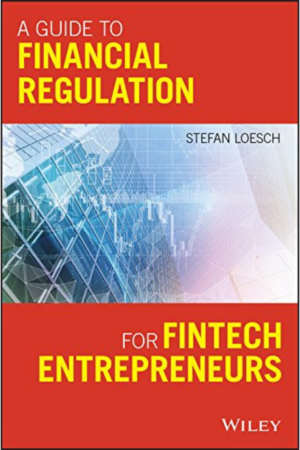 A Guide to Financial Regulation for Fintech Entrepreneurs