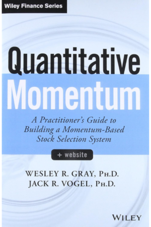 Quantitative Momentum: A Practitioner’s Guide to Building a Momentum-Based Stock Selection System