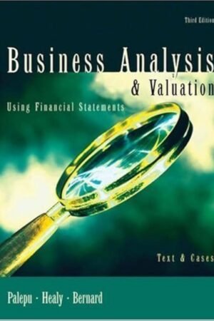 Business Analysis and Valuation: Using Financial Statements, Text and Cases