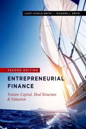 Entrepreneurial Finance: Strategy, Valuation, and Deal Structure
