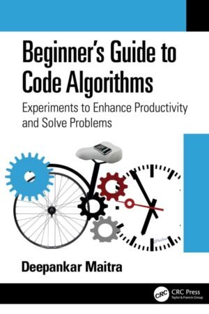 Beginner’s Guide to Code Algorithms; Experiments to Enhance Productivity and Solve Problems