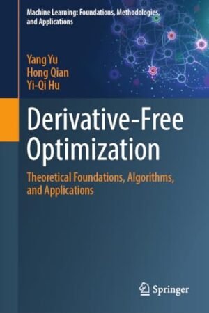 Derivative-Free Optimization: Theoretical Foundations, Algorithms, and Applications