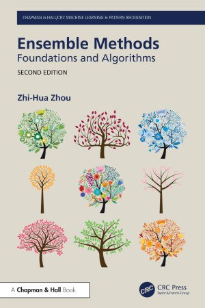 Ensemble Methods: Foundations and Algorithms, 2nd