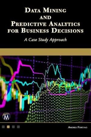 Data Mining and Predictive Analytics for Business Decisions