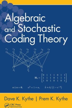 Algebraic and Stochastic Coding Theory,Kythe, Dave K,CRC Press [Imprint]