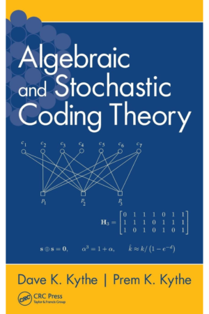 Algebraic and Stochastic Coding Theory,Kythe, Dave K,CRC Press [Imprint]